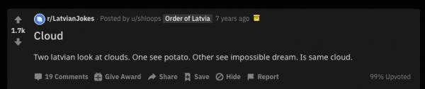 Two latvian look at clouds. One see potato. Other see impossible dream. Is same cloud.